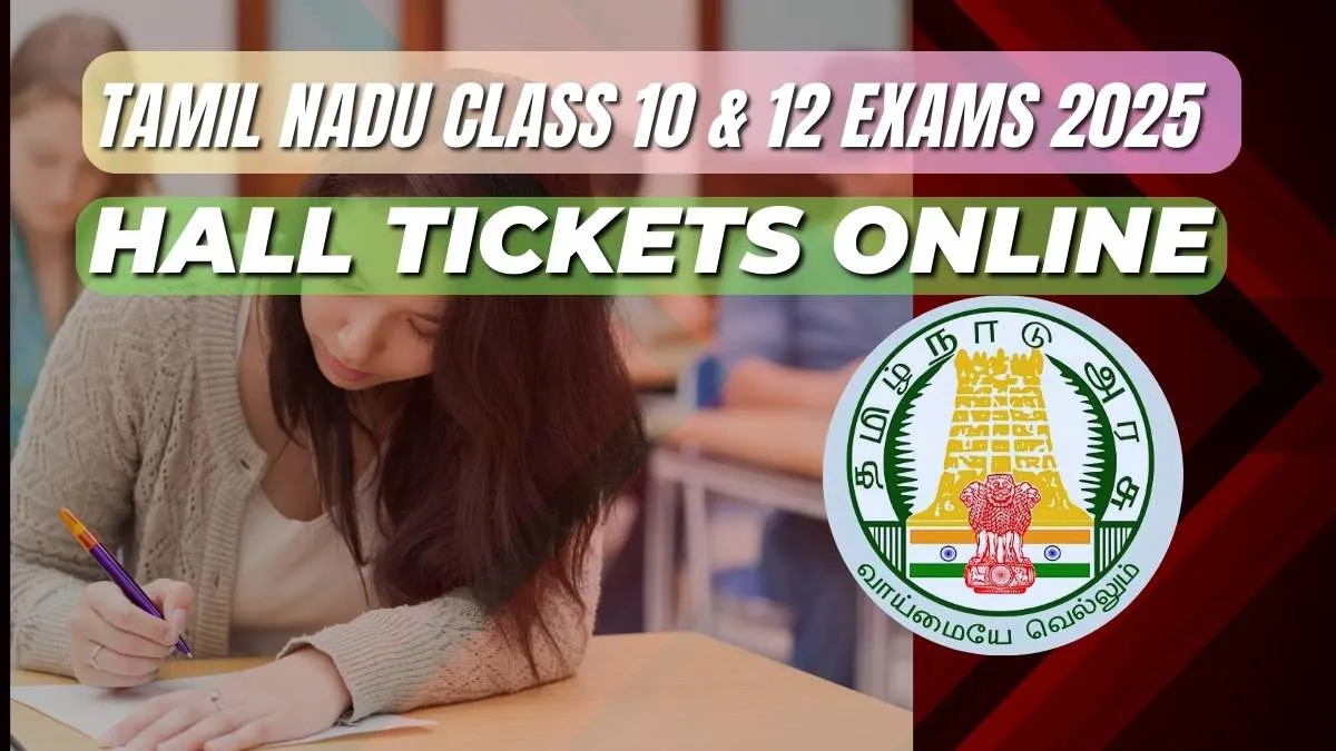 Tamil Nadu10 & 12 Exams 2025: TN Board Exam Dates & How to Download Hall Tickets Online 17 Class 10 & 12 Exams 2025
