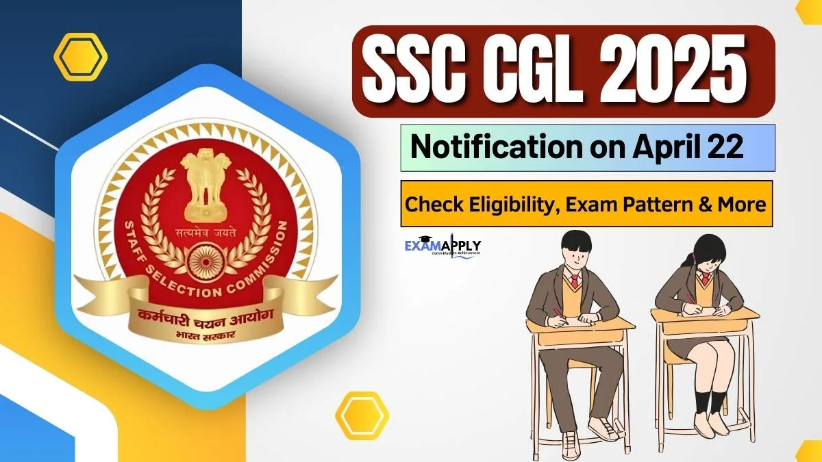 SSC CGL 2025 Notification on April 22 – Check full Details 17 CGL 2025